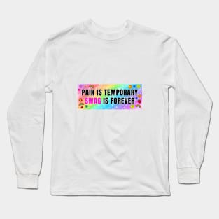 Pain is Temporary Swag is Forever Long Sleeve T-Shirt